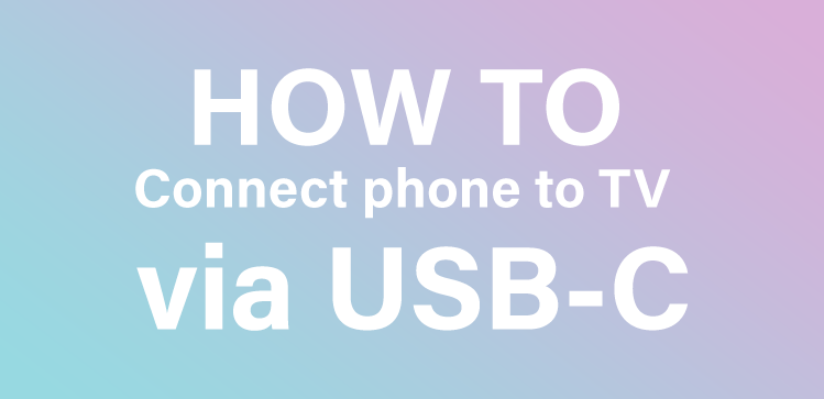 connect phone to tv with usb-c cable