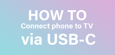 how to connect phone to tv via usb-c cable