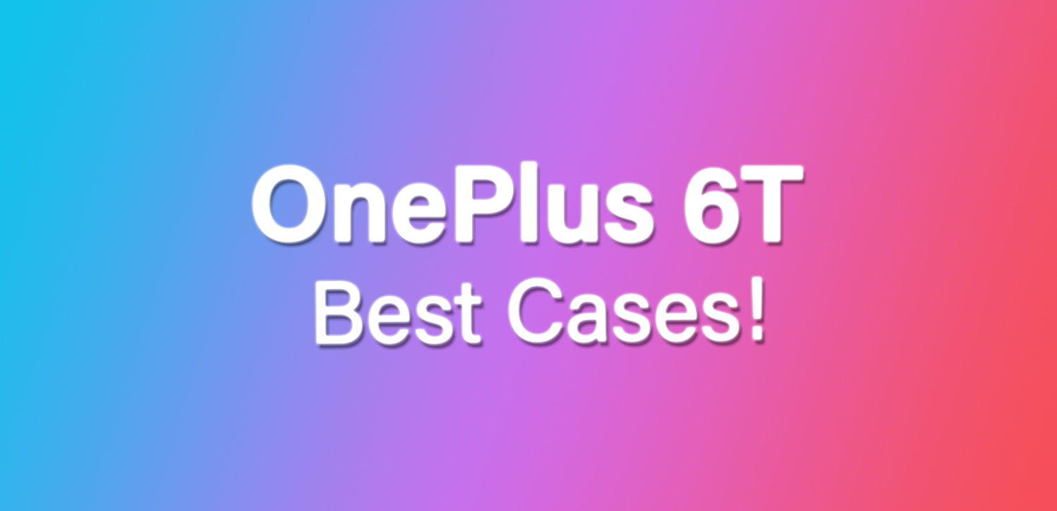 find your next oneplus 6t cases