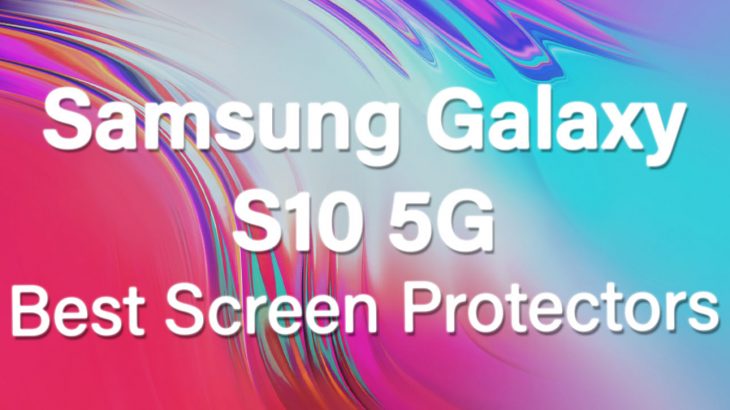 Best Screen Protectors for Samsung Galaxy S10 5G