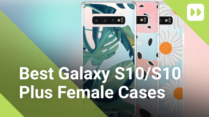 Best Samsung Galaxy S10 & S10 Plus Cases