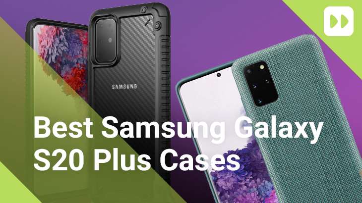 Best Samsung Galaxy S20 Plus Cases