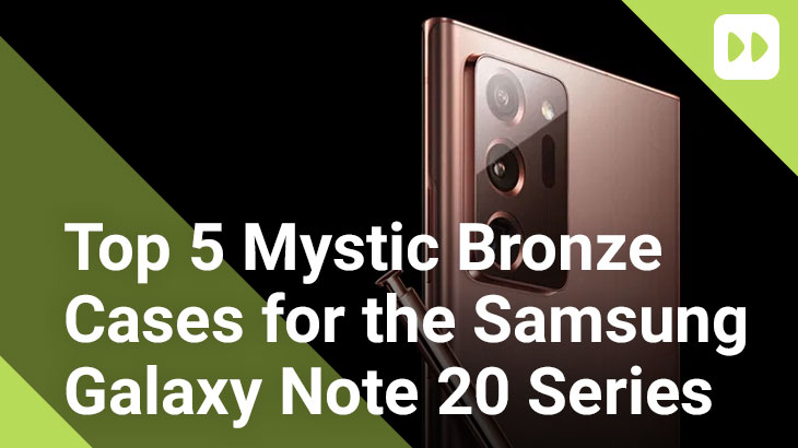 Top 5 Mystic Bronze Cases for the Samsung Note 20 Ultra
