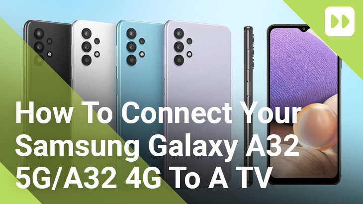 How To Connect Your Samsung Galaxy A32 5G or A32 4G To A TV