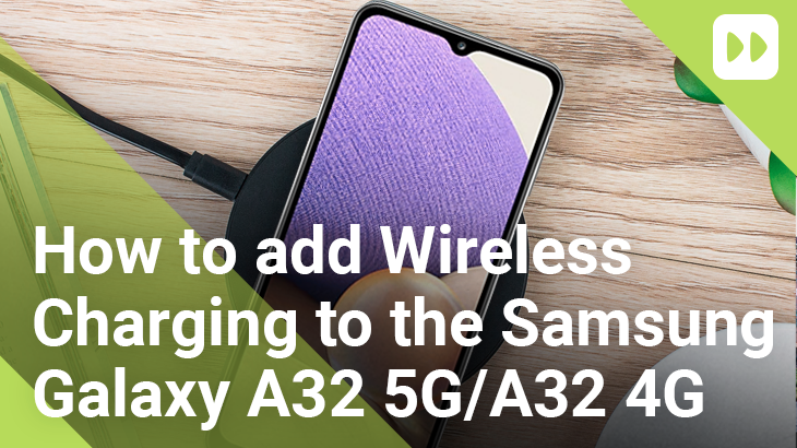 How to Add Wireless Charging to the Samsung Galaxy A32 5G & A32 4G