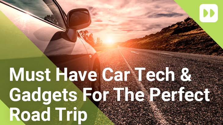 Must Have Car Tech, Gadgets and Accessories For The Perfect Road