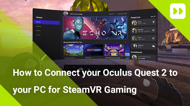 Inspirere Senator Databasen How to Connect your Oculus Quest 2 to your PC for SteamVR Gaming | Mobile  Fun Blog