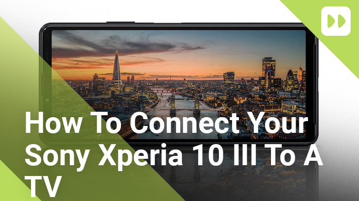 How-to-connect-your-Sony-Xperia-10-III-to-a-TV