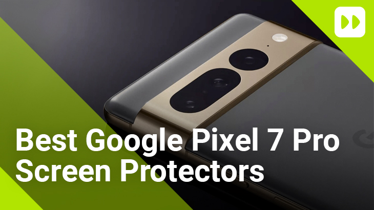 best google pixel 7 pro screen protectors