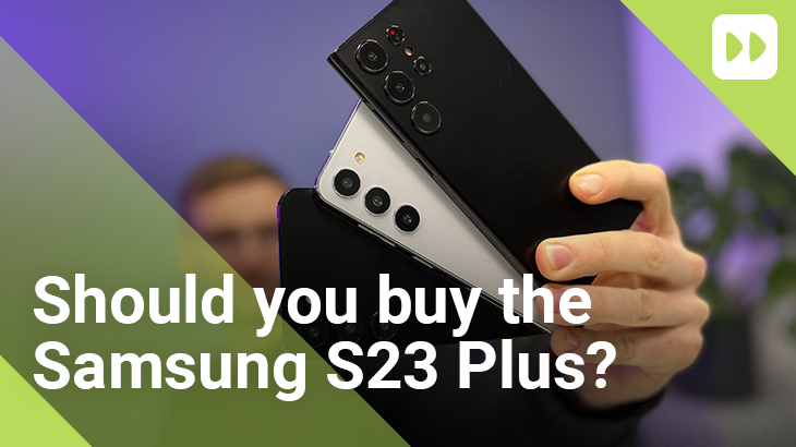 should you buy the samsung galaxy s23 plus