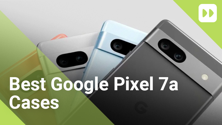 Best Google Pixel 7a Cases
